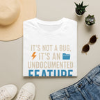 It's not a bug, it's an undocumented feature T-Shirt