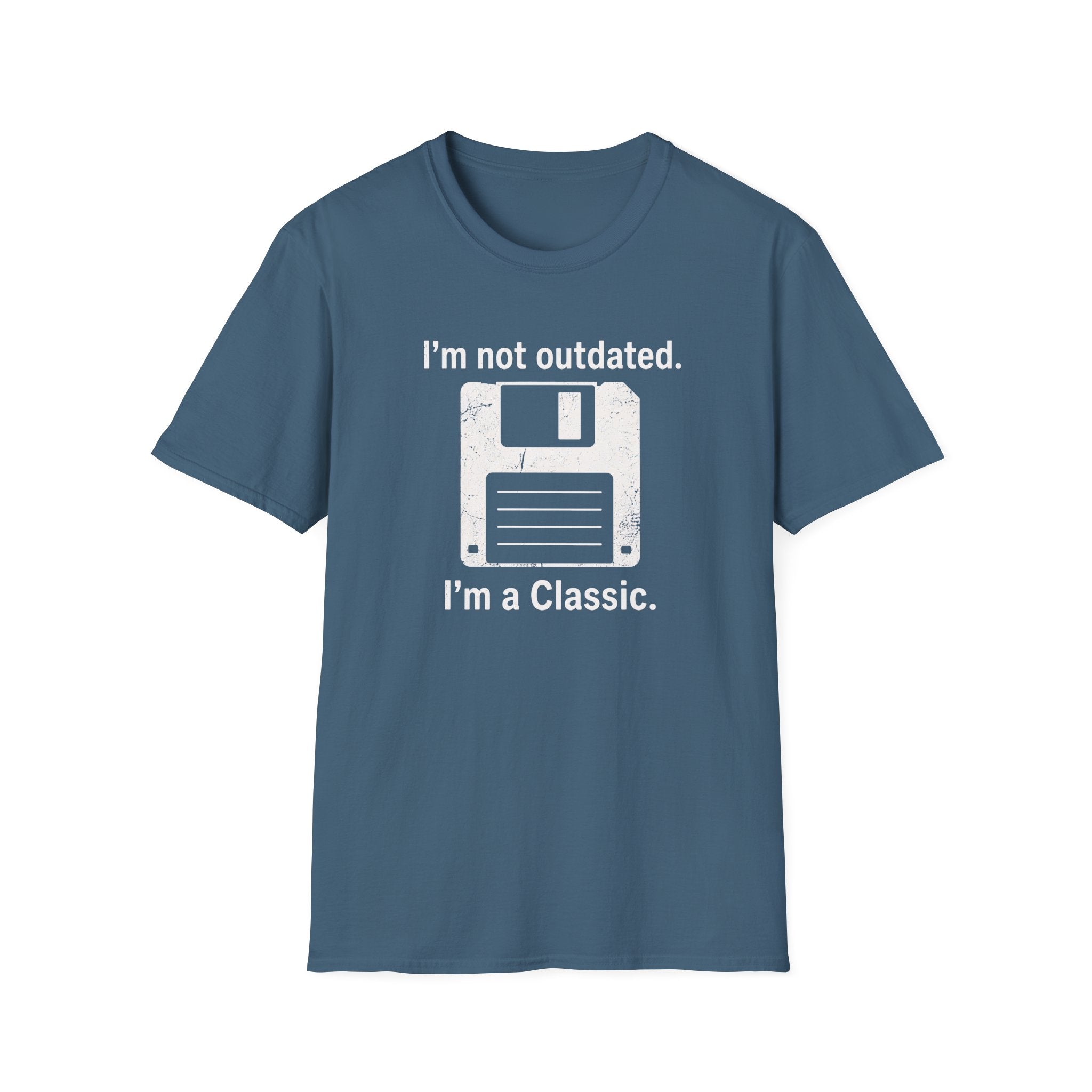 I'm not outdated, I'm a classic T-Shirt