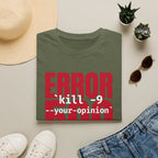 Error 500 kill -9 your oppinion T-Shirt