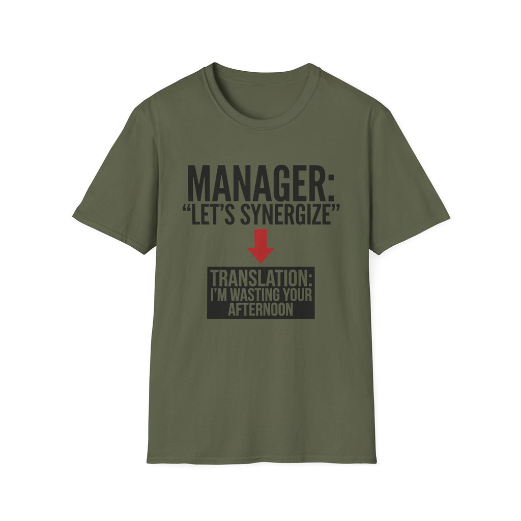 Let's synergize, I'm wasting your afternoon T-Shirt