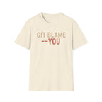 GIT BLAME --YOU T-Shirt