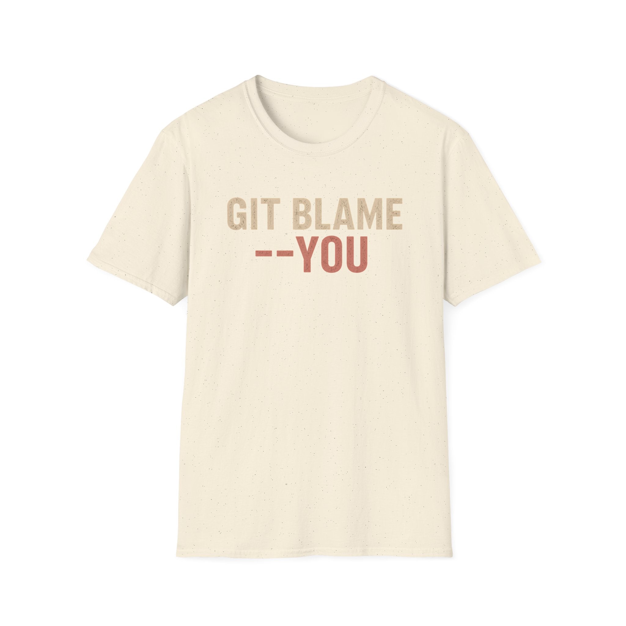 GIT BLAME --YOU T-Shirt