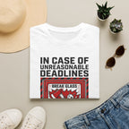 In case of unreasonable deadlines T-Shirt