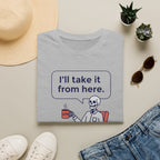 I'll take it from here T-Shirt