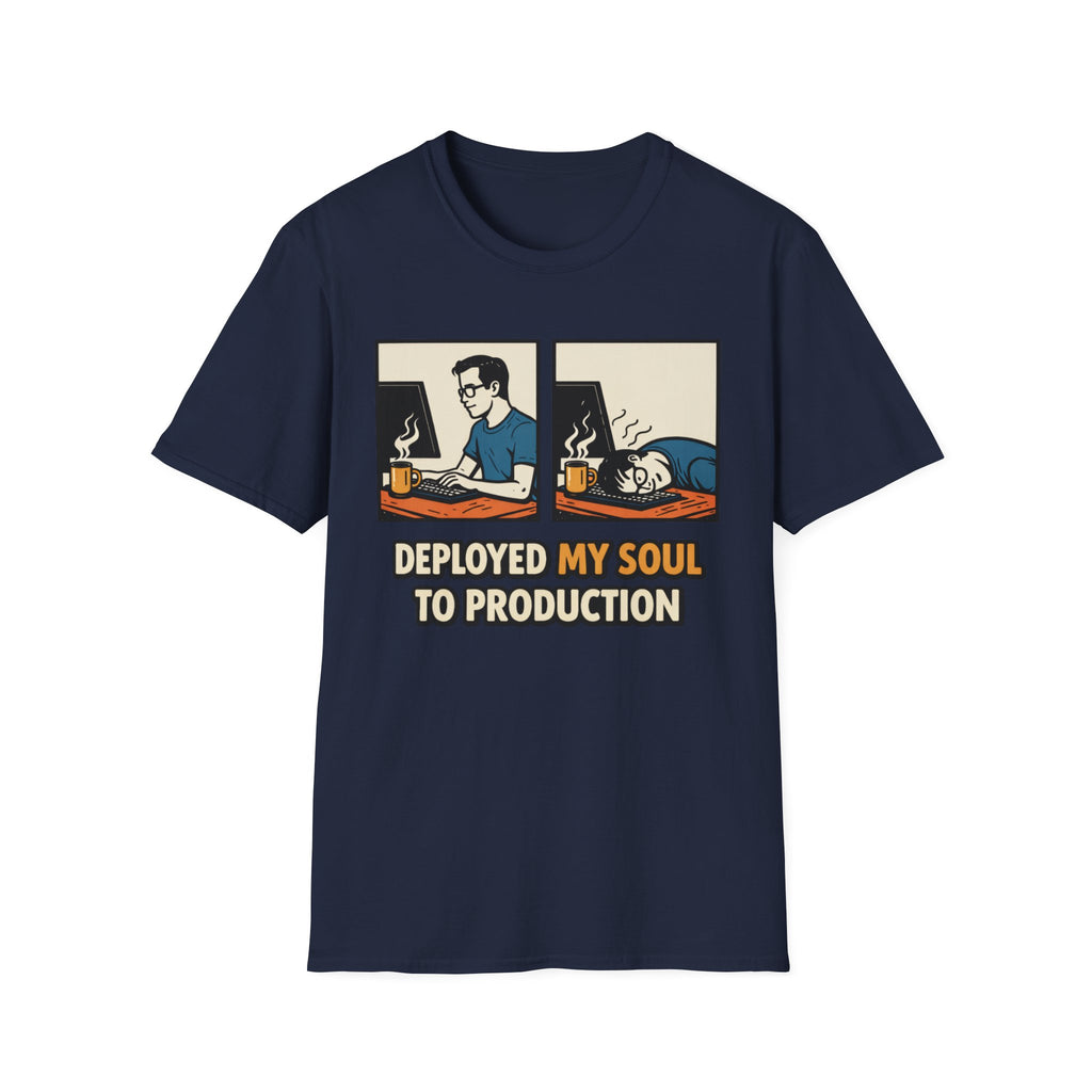 Deployed My Soul To Production T-Shirt