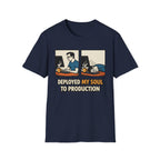 Deployed My Soul To Production T-Shirt