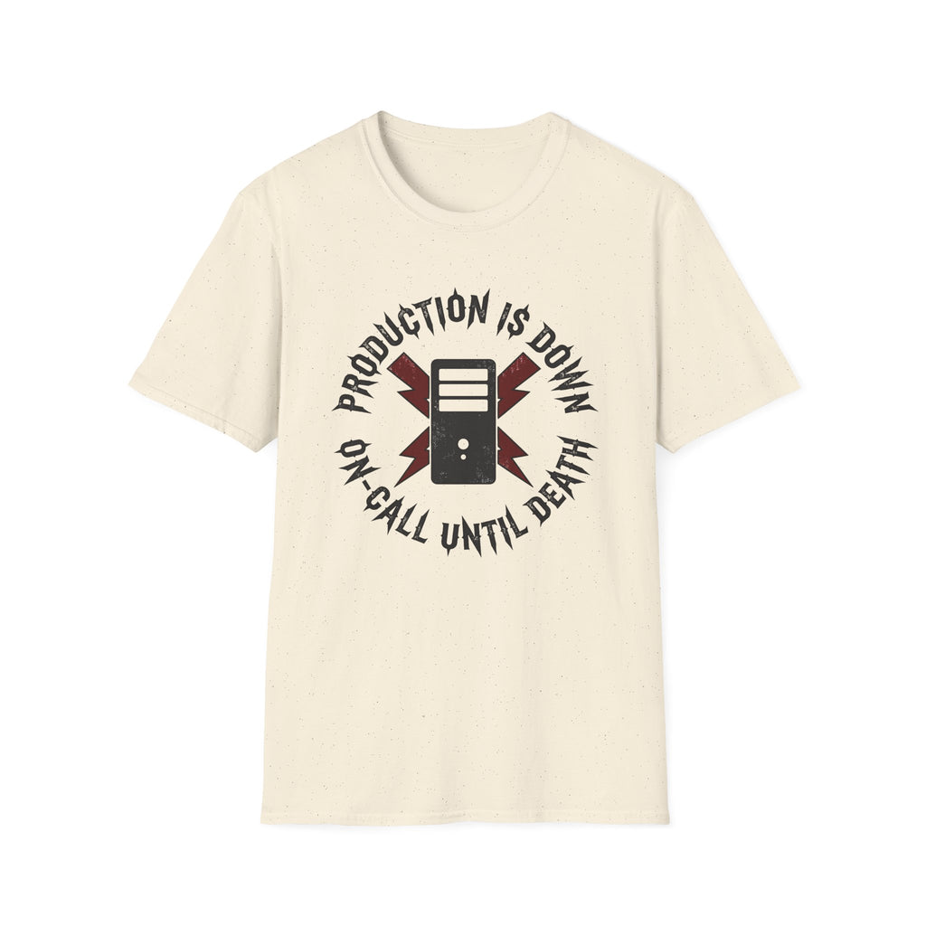 Production is down, on-call until death T-Shirt