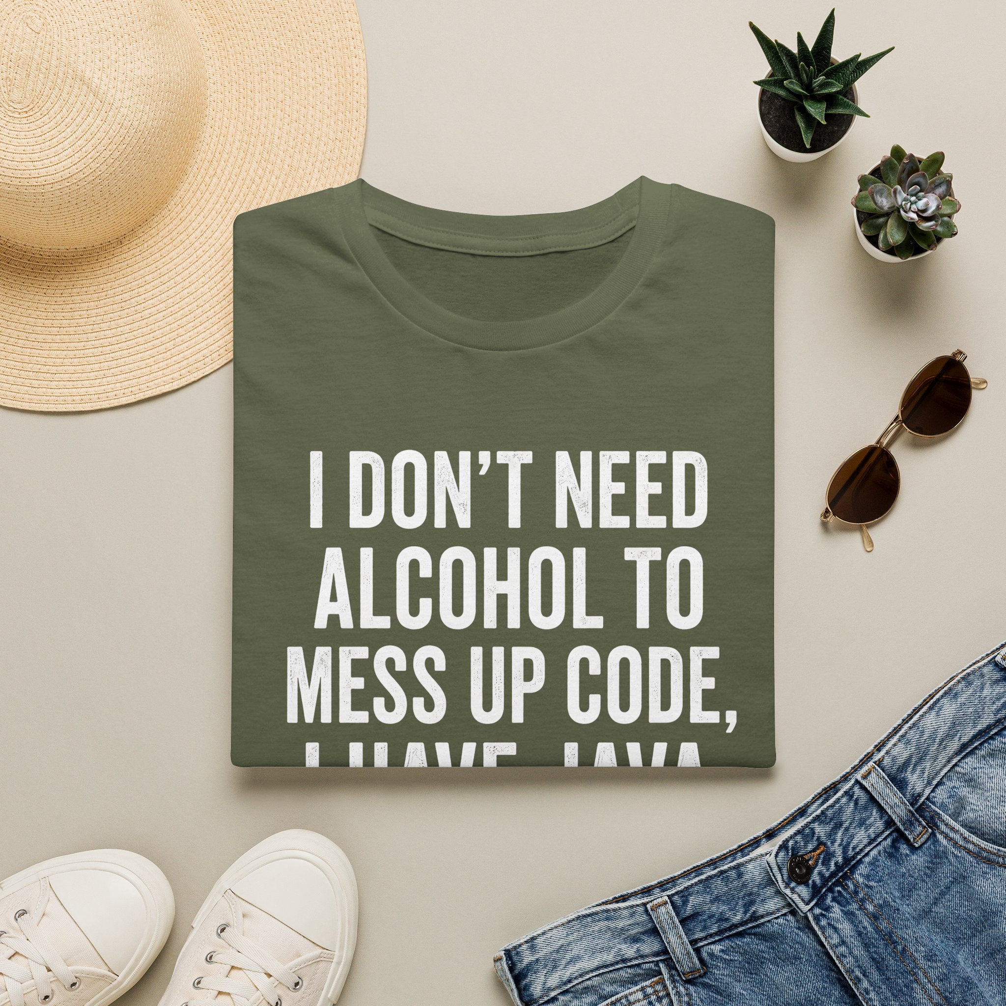 I don't need alcohol to mess up code, I have Java T-Shirt