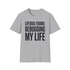 Lifebug found: debugging my life T-Shirt