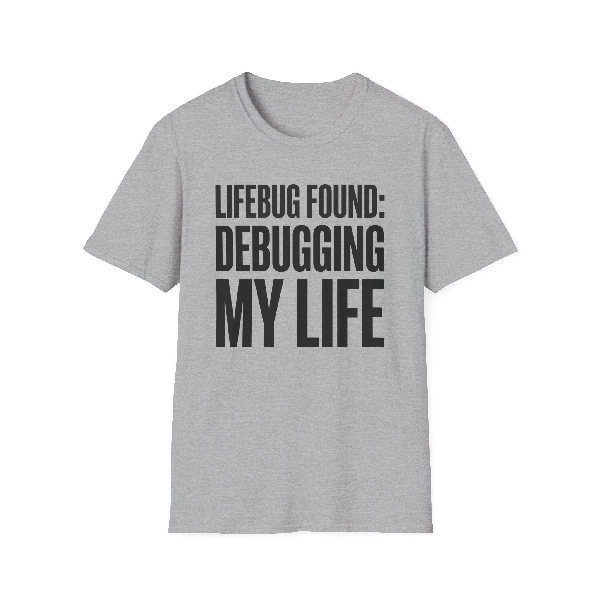 Lifebug found: debugging my life T-Shirt