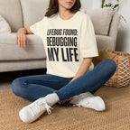 Lifebug found: debugging my life T-Shirt