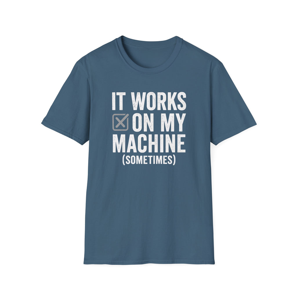 It works on my machine (sometimes) T-Shirt