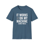 It works on my machine (sometimes) T-Shirt