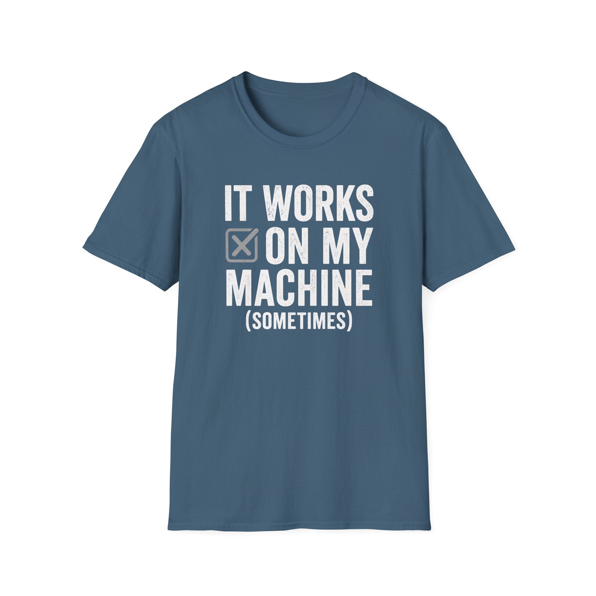 It works on my machine (sometimes) T-Shirt