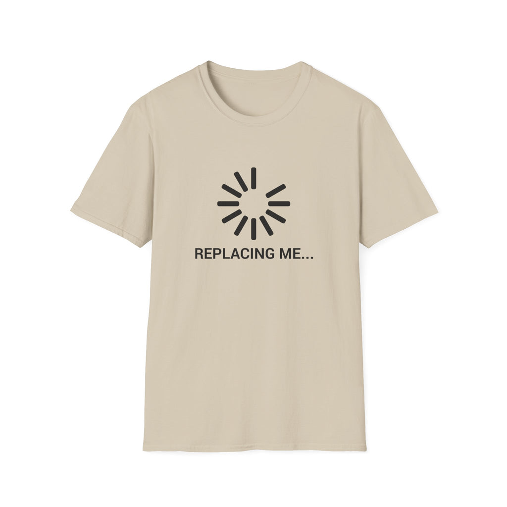 Replacing me T-Shirt