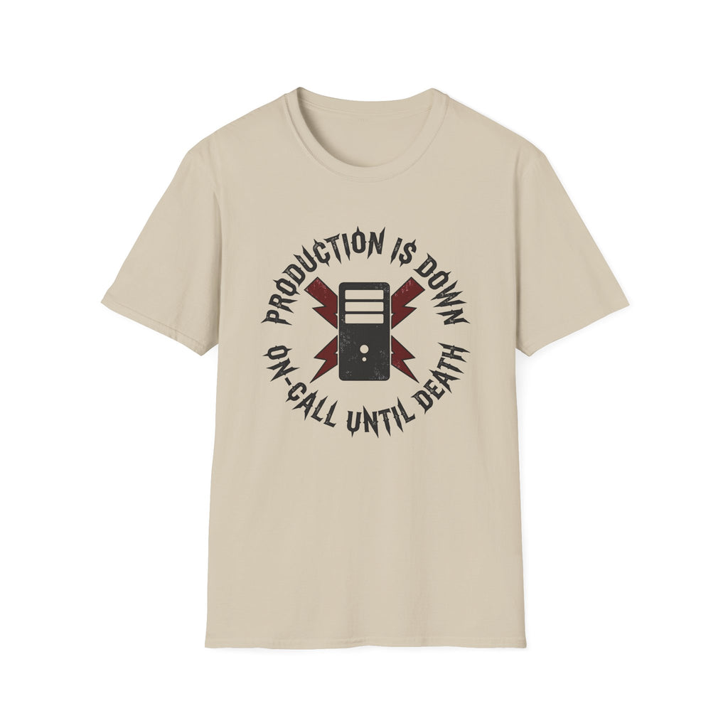 Production is down, on-call until death T-Shirt