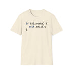 if AI.works, self.exit() T-Shirt