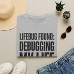 Lifebug found: debugging my life T-Shirt
