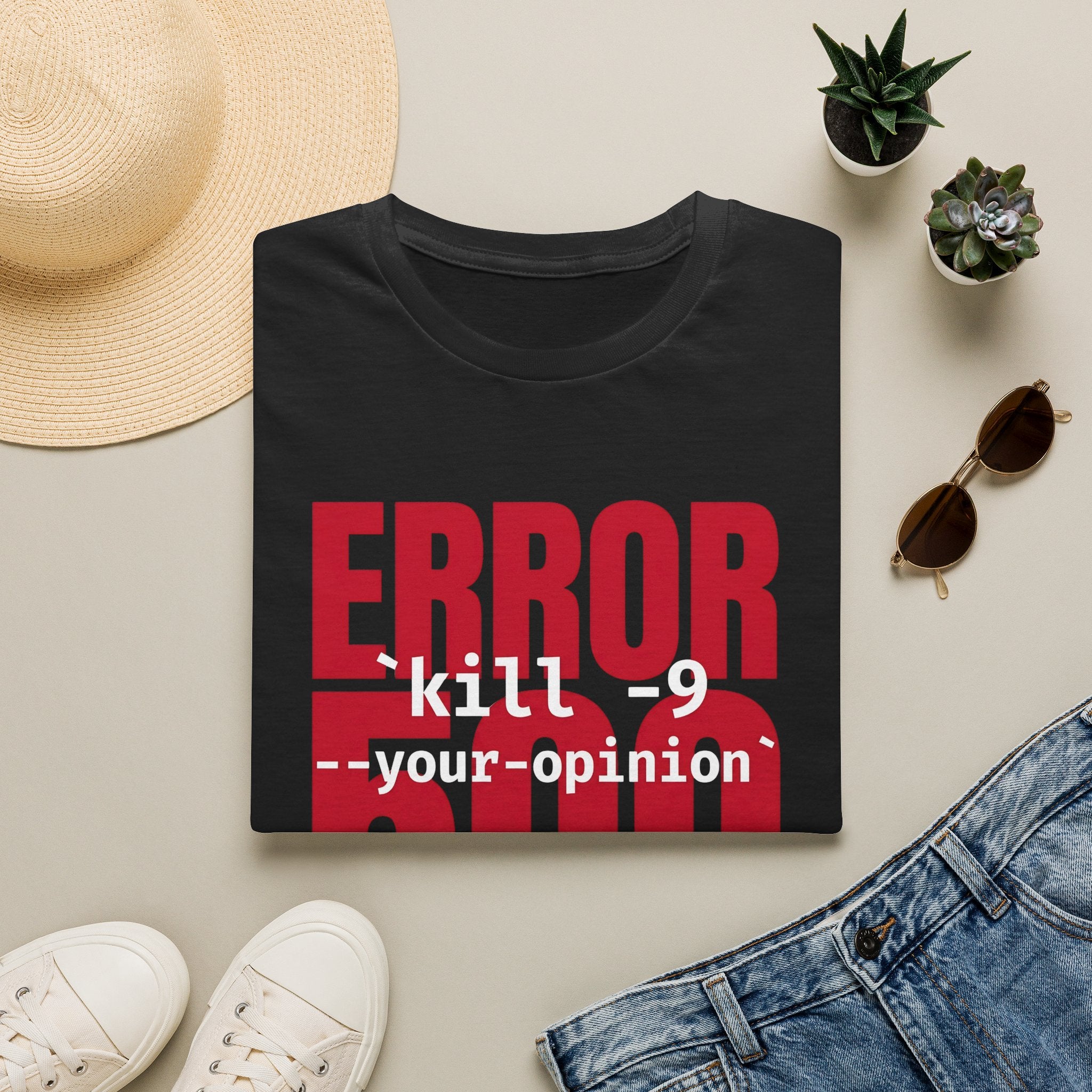Error 500 kill -9 your oppinion T-Shirt