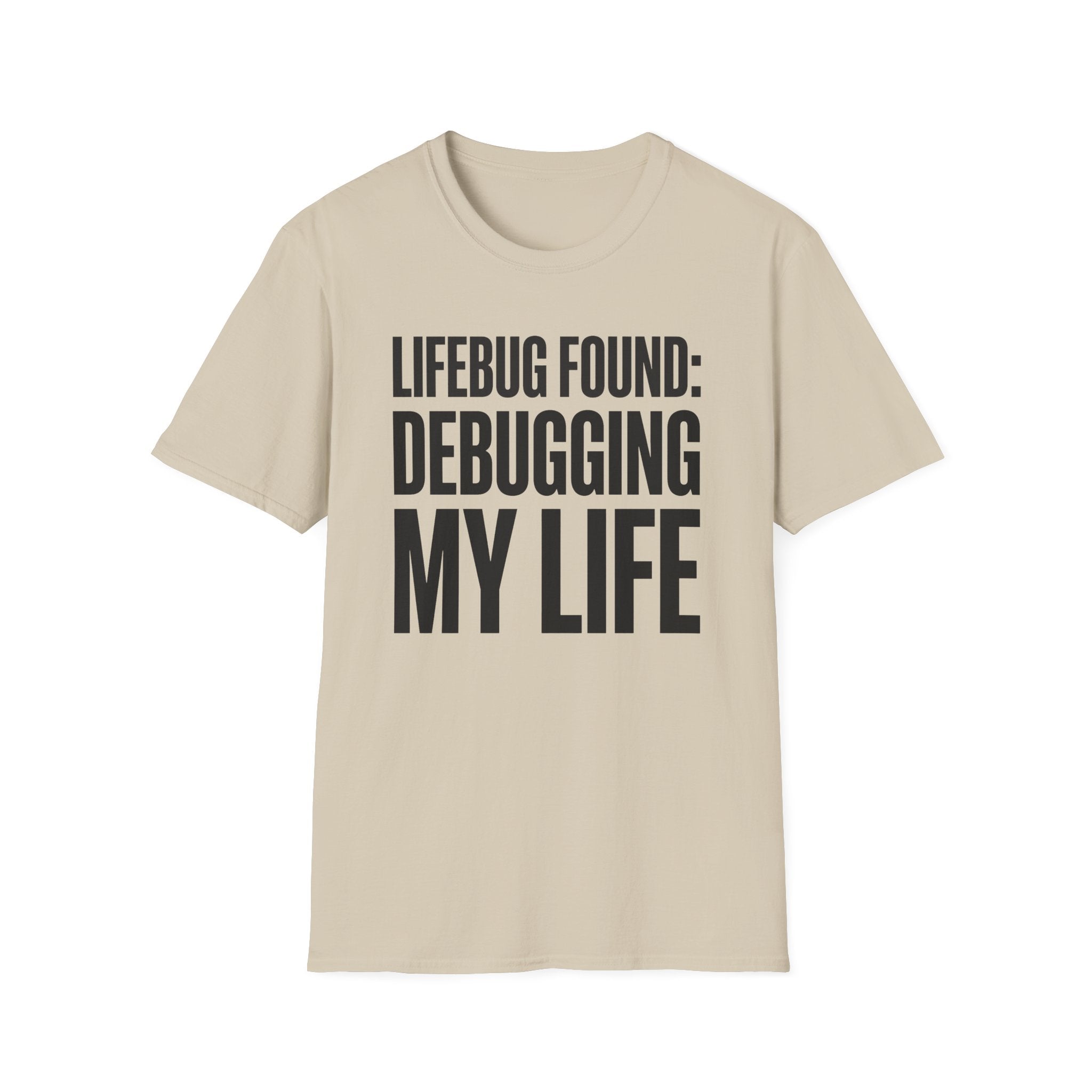 Lifebug found: debugging my life T-Shirt