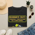 Burn out insert caffeine to continue T-Shirt