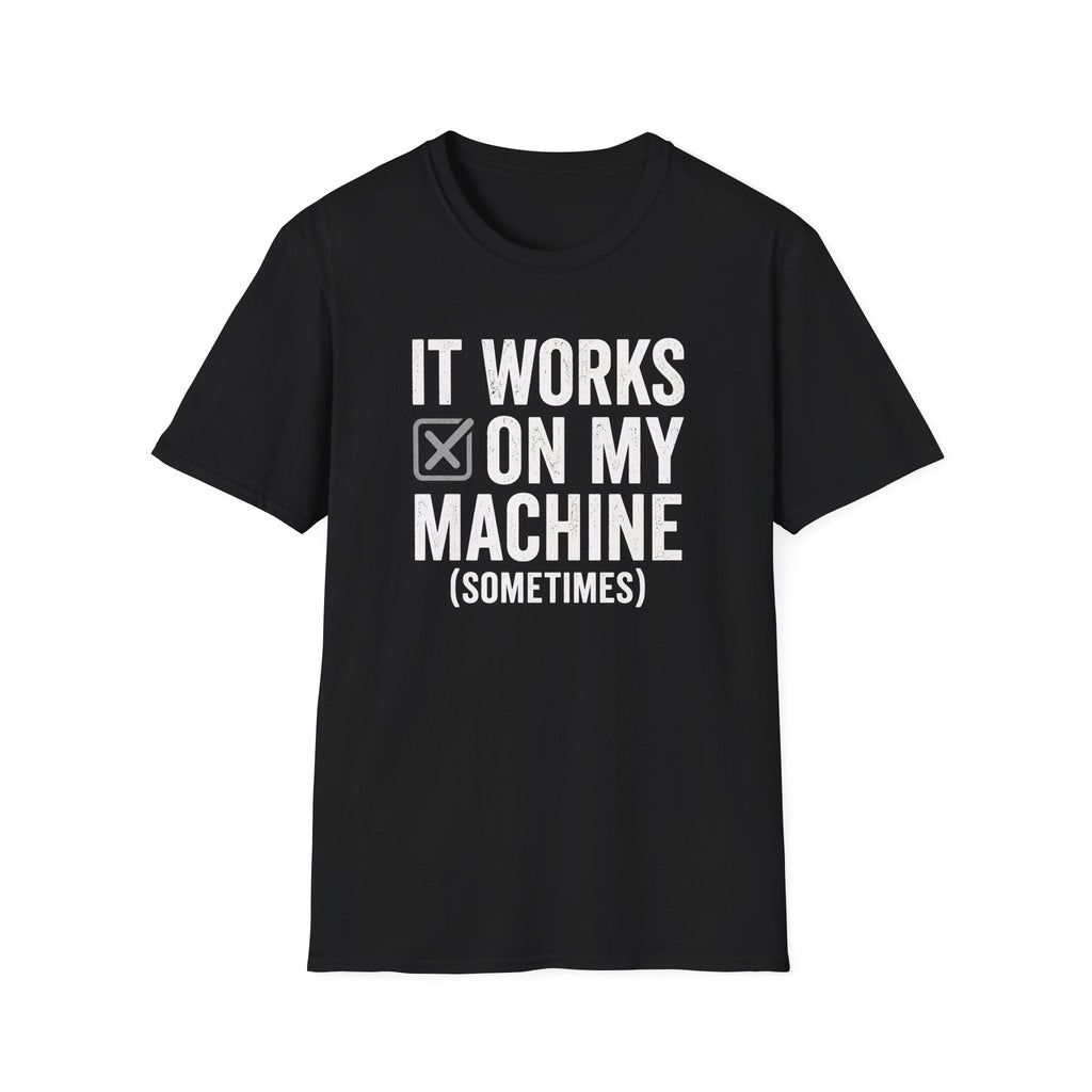 It works on my machine (sometimes) T-Shirt