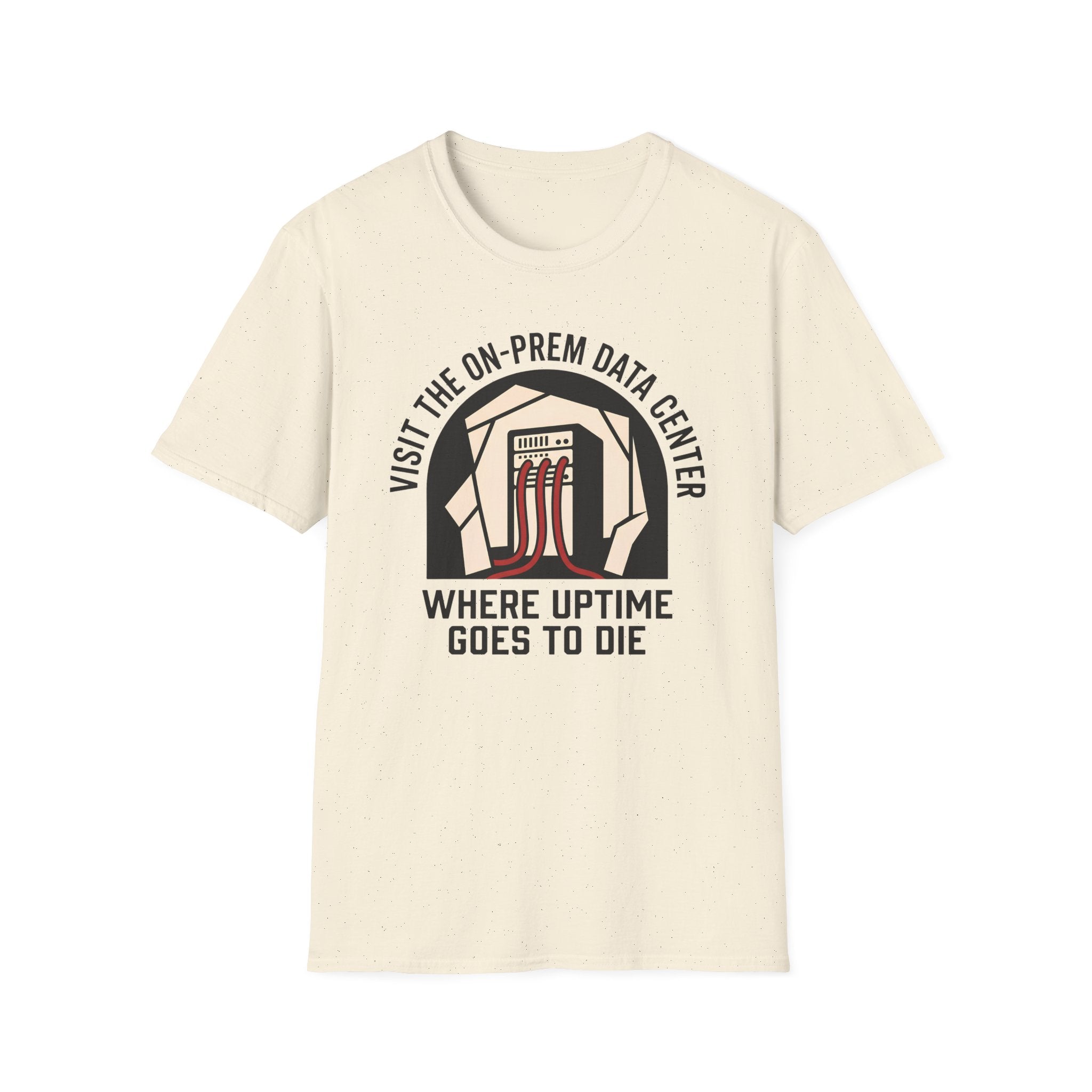 visit on-prem data center where uptime goes to die T-Shirt