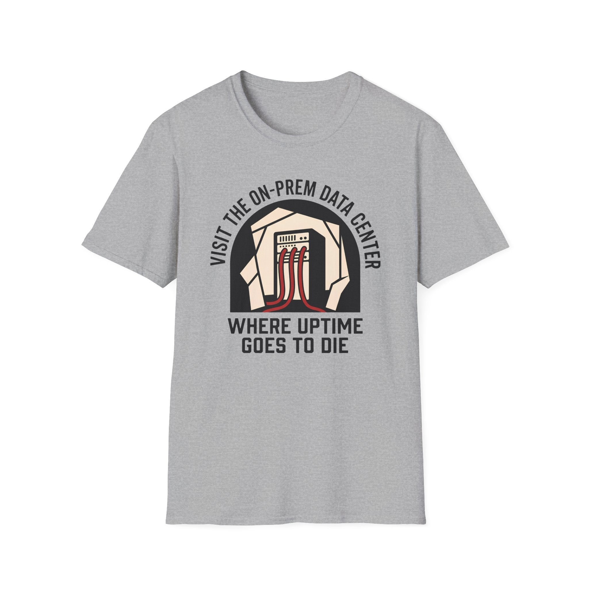 visit on-prem data center where uptime goes to die T-Shirt