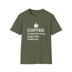 Coffee: a tool that turns bugs into features T-Shirt