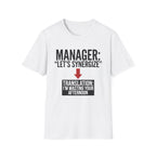 Let's synergize, I'm wasting your afternoon T-Shirt