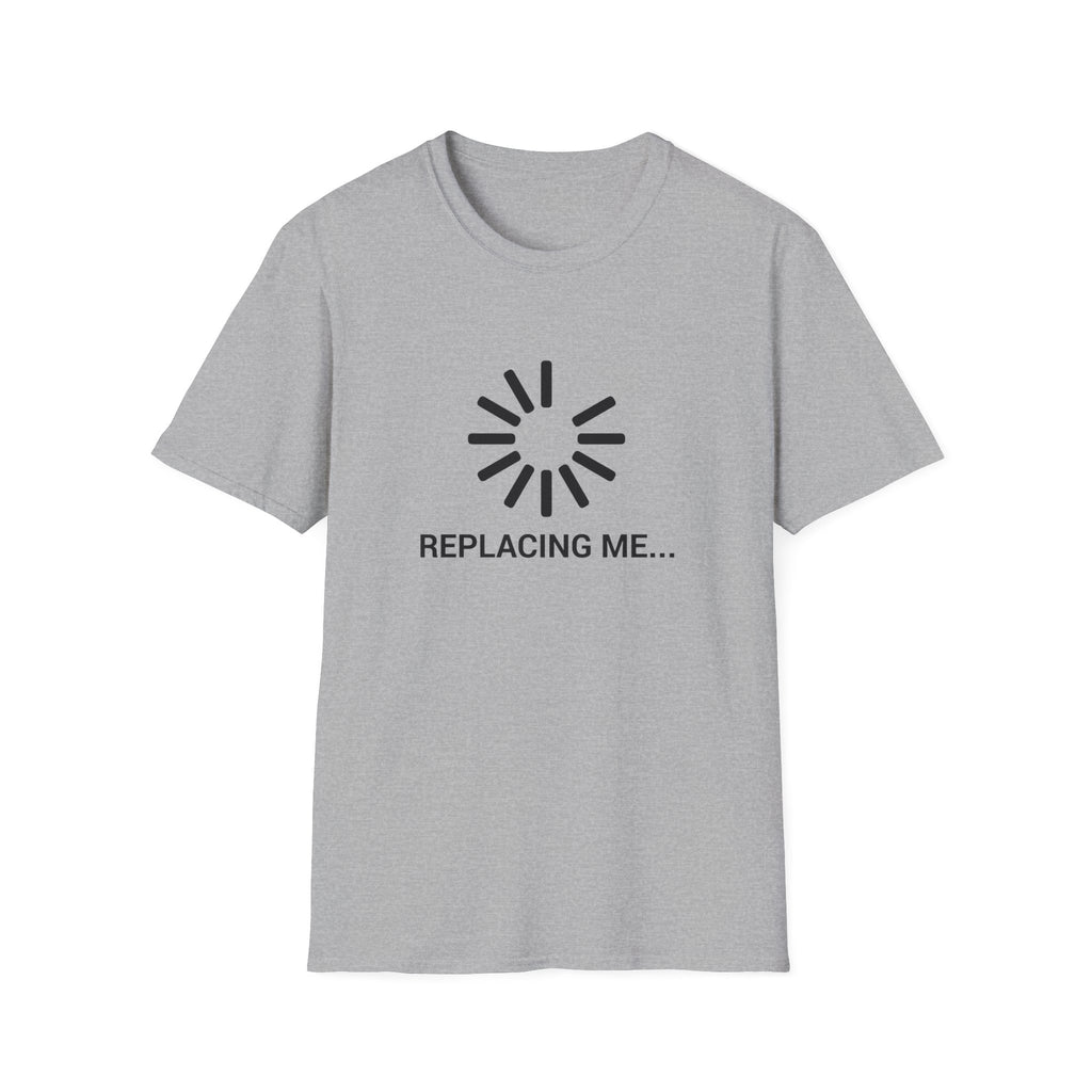 Replacing me T-Shirt