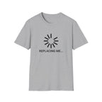 Replacing me T-Shirt