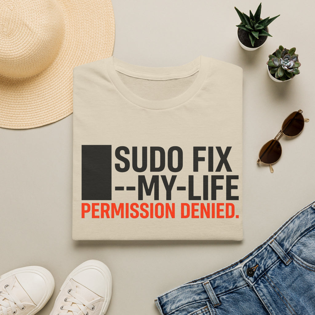 sudo fix my_life permission denied T-Shirt
