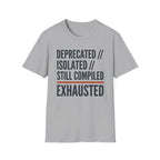 Deprecated Isolated Still compiled - exhausted T-Shirt