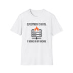 Deployment status it works on my machine T-Shirt
