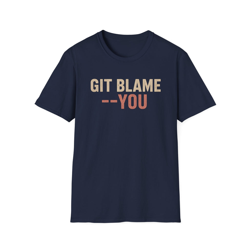 GIT BLAME --YOU T-Shirt