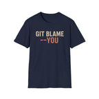 GIT BLAME --YOU T-Shirt