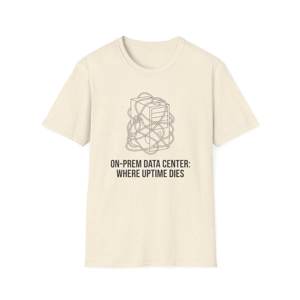 On-Prem Data Center Where Uptime Dies T-Shirt