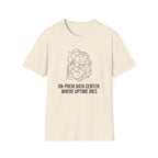 On-Prem Data Center Where Uptime Dies T-Shirt