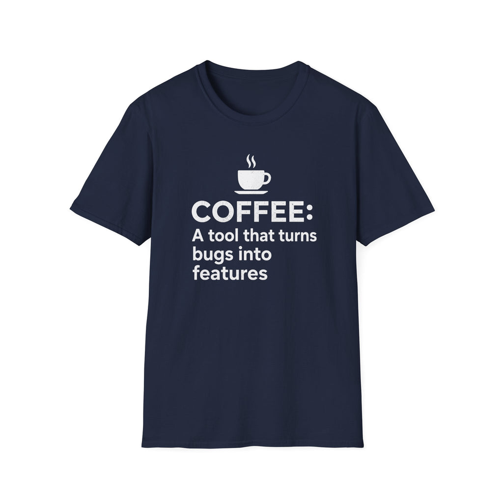 Coffee: a tool that turns bugs into features T-Shirt