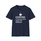 Coffee: a tool that turns bugs into features T-Shirt