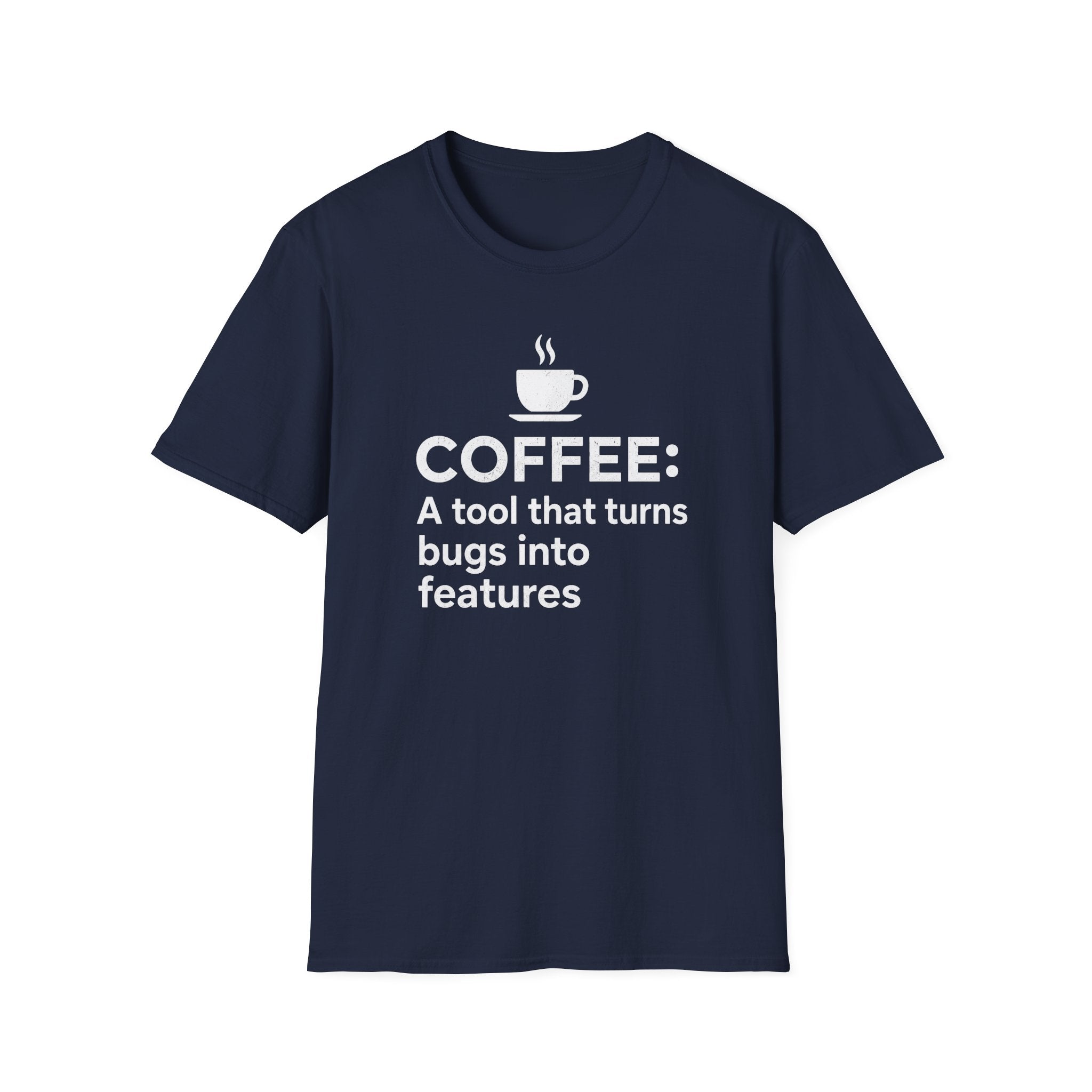 Coffee: a tool that turns bugs into features T-Shirt
