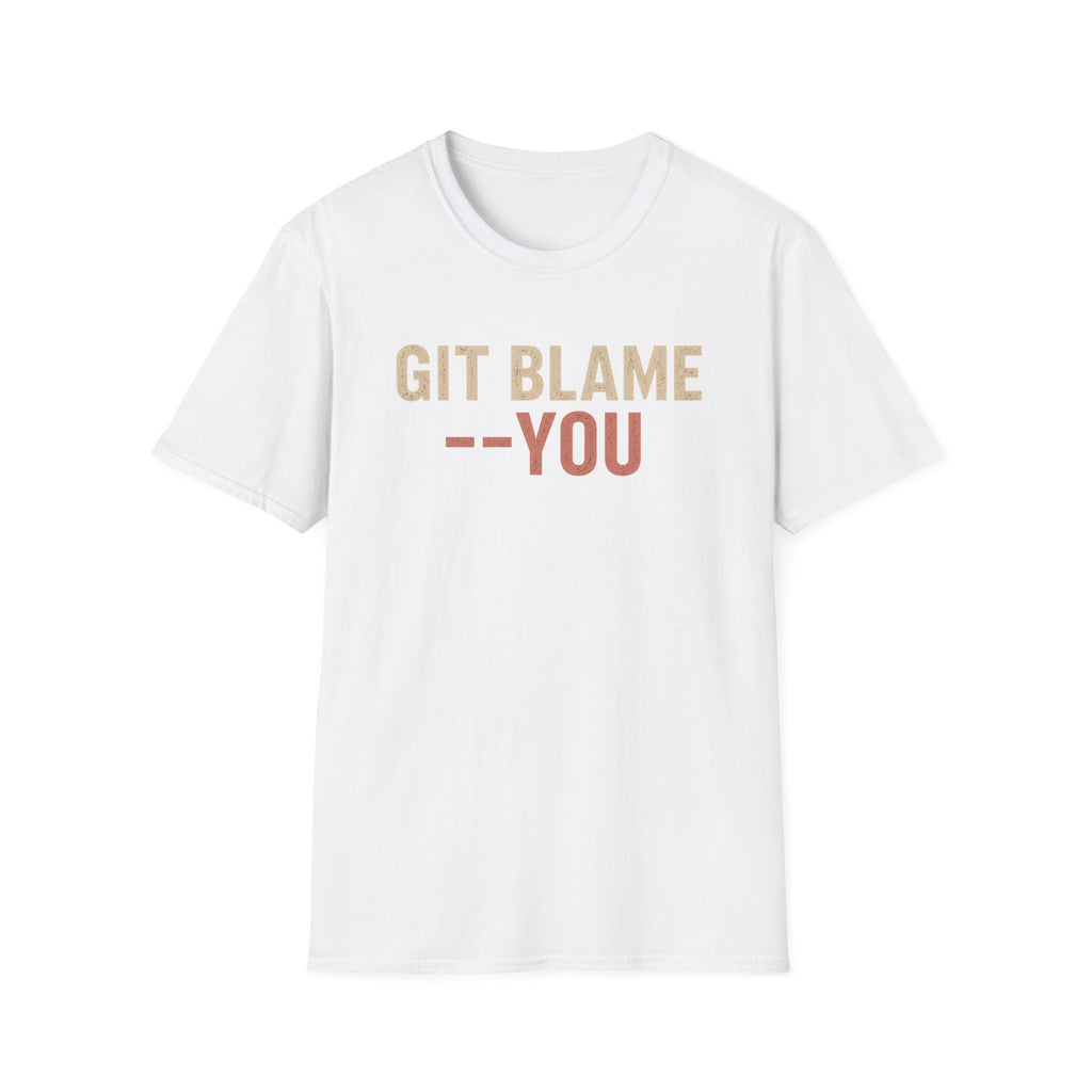 GIT BLAME --YOU T-Shirt