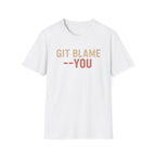 GIT BLAME --YOU T-Shirt