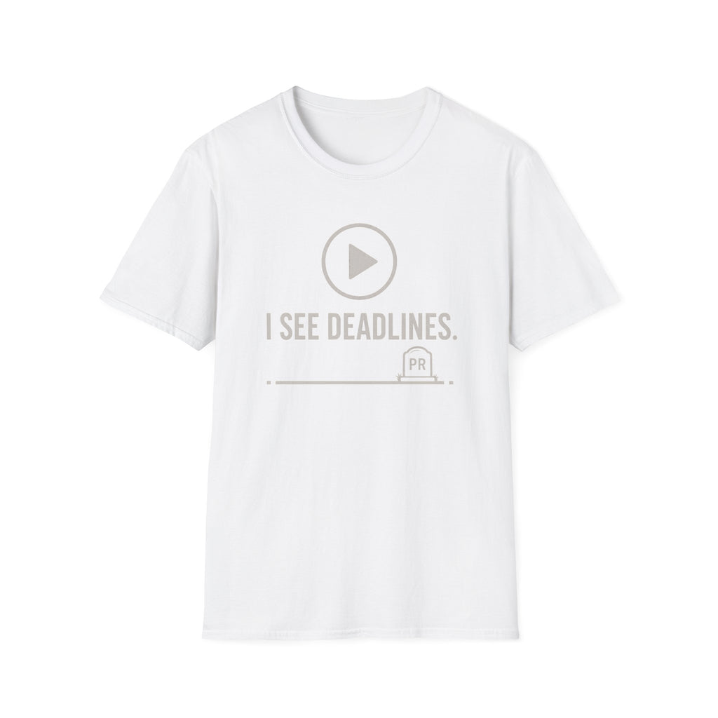 I see deadlines T-Shirt
