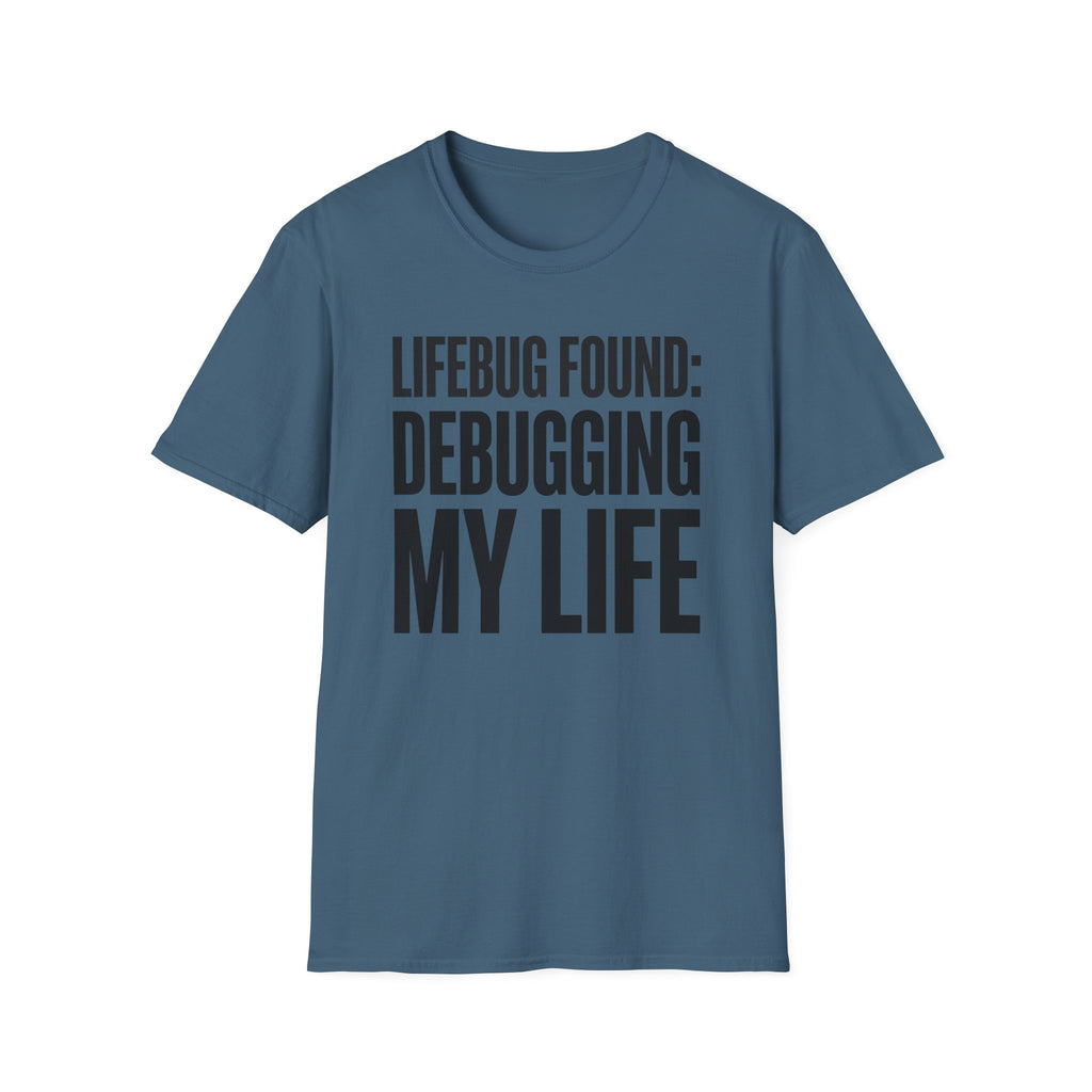 Lifebug found: debugging my life T-Shirt