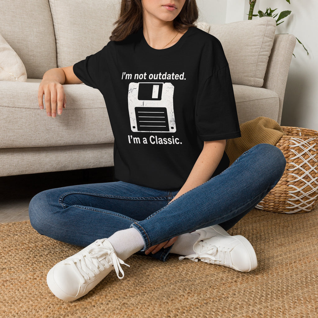I'm not outdated, I'm a classic T-Shirt