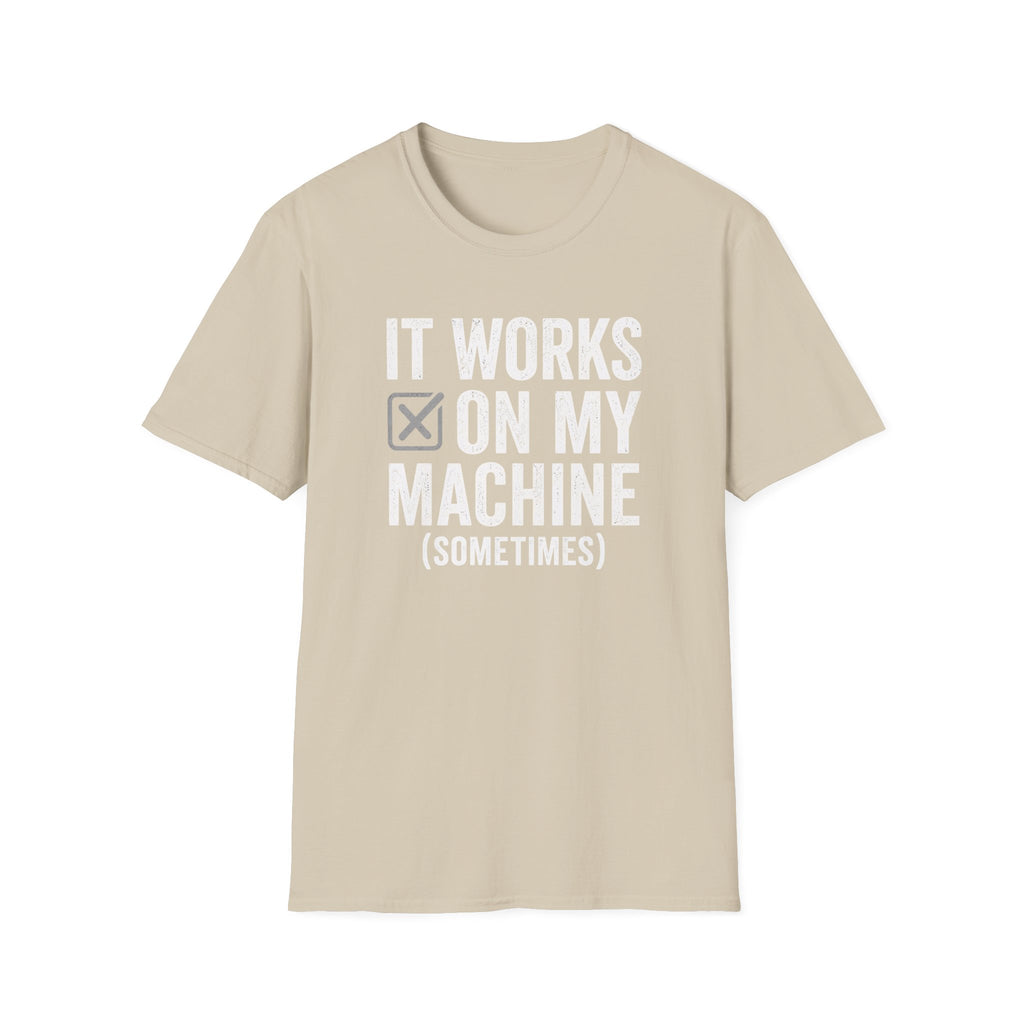 It works on my machine (sometimes) T-Shirt