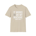 It works on my machine (sometimes) T-Shirt