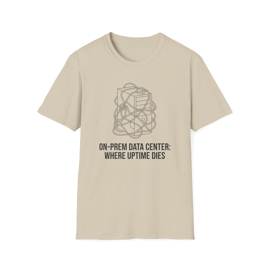 On-Prem Data Center Where Uptime Dies T-Shirt
